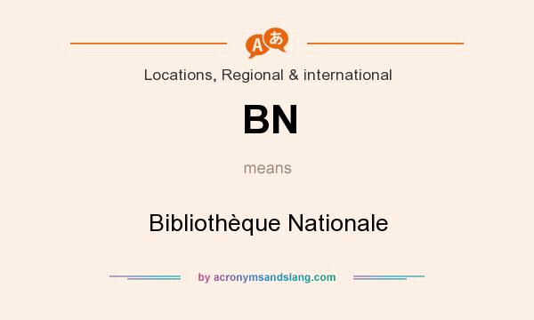 What does BN mean? It stands for Bibliothèque Nationale