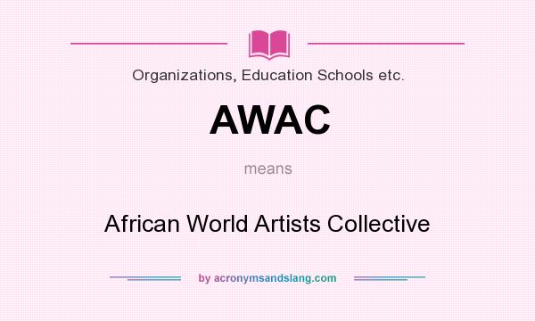 What does AWAC mean? It stands for African World Artists Collective