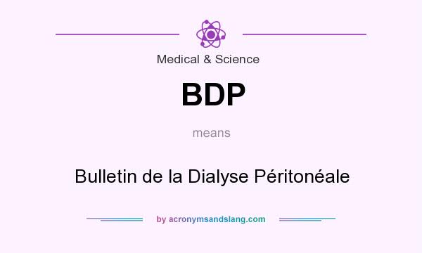 What does BDP mean? It stands for Bulletin de la Dialyse Péritonéale