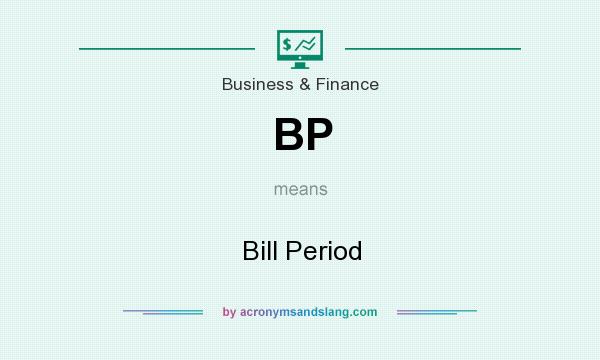 What does BP mean? It stands for Bill Period