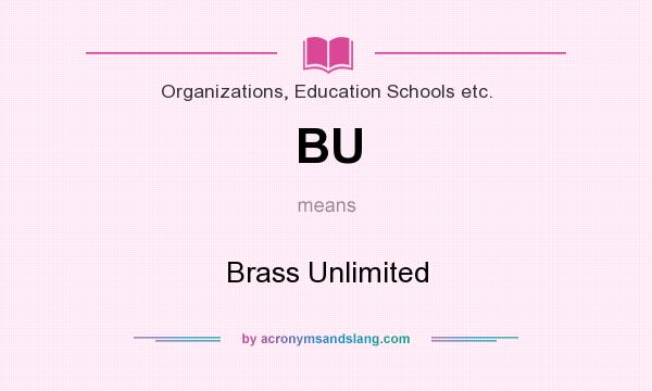 What does BU mean? It stands for Brass Unlimited