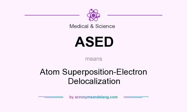 What does ASED mean? It stands for Atom Superposition-Electron Delocalization