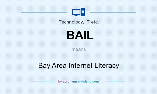 What does BAIL mean? It stands for Bay Area Internet Literacy