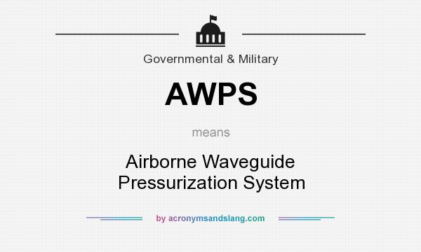 What does AWPS mean? It stands for Airborne Waveguide Pressurization System
