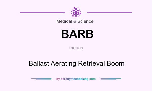 What does BARB mean? It stands for Ballast Aerating Retrieval Boom