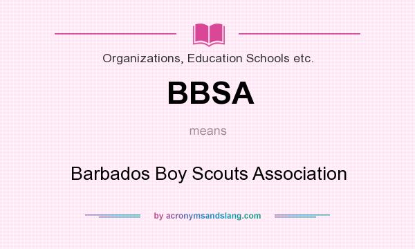 What does BBSA mean? It stands for Barbados Boy Scouts Association