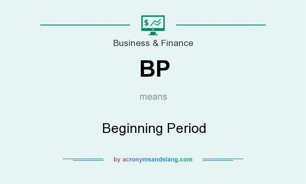 What does BP mean? It stands for Beginning Period