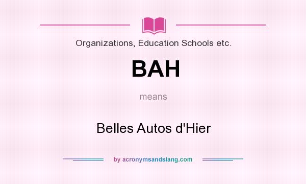 What does BAH mean? It stands for Belles Autos d`Hier