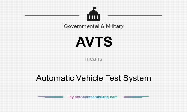 What does AVTS mean? It stands for Automatic Vehicle Test System
