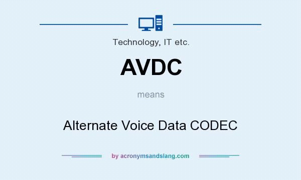 What does AVDC mean? It stands for Alternate Voice Data CODEC