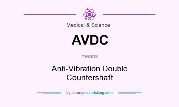 What does AVDC mean? It stands for Anti-Vibration Double Countershaft