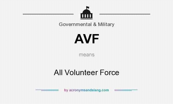 What does AVF mean? It stands for All Volunteer Force
