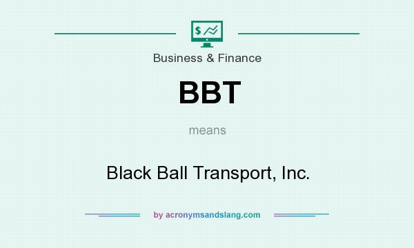 What does BBT mean? It stands for Black Ball Transport, Inc.