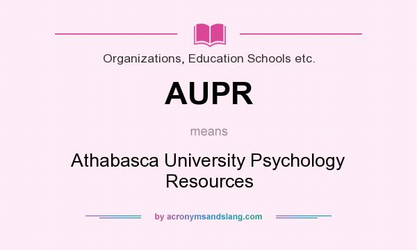 What does AUPR mean? It stands for Athabasca University Psychology Resources