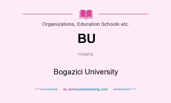 What does BU mean? It stands for Bogazici University
