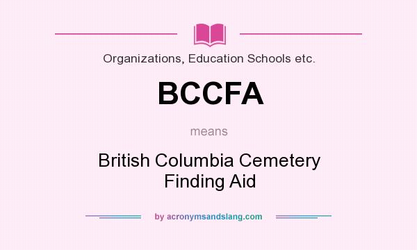 What does BCCFA mean? It stands for British Columbia Cemetery Finding Aid