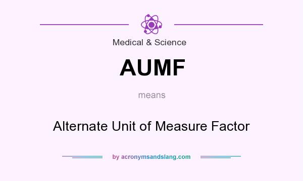 What does AUMF mean? It stands for Alternate Unit of Measure Factor