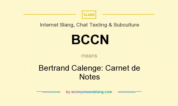 What does BCCN mean? It stands for Bertrand Calenge: Carnet de Notes