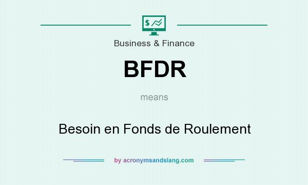 What does BFDR mean? It stands for Besoin en Fonds de Roulement