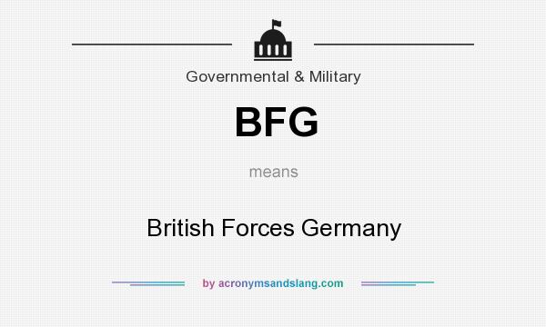 What does BFG mean? It stands for British Forces Germany