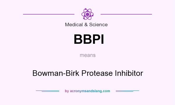 What does BBPI mean? It stands for Bowman-Birk Protease Inhibitor