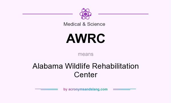 What does AWRC mean? It stands for Alabama Wildlife Rehabilitation Center