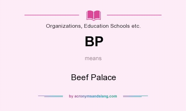 What does BP mean? It stands for Beef Palace