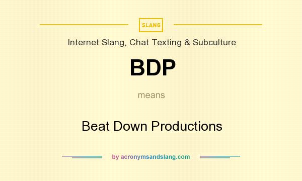 What does BDP mean? It stands for Beat Down Productions