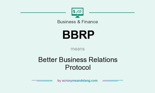 What does BBRP mean? It stands for Better Business Relations Protocol