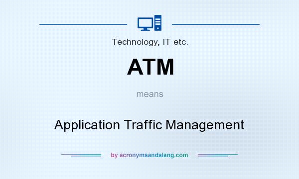 What does ATM mean? It stands for Application Traffic Management