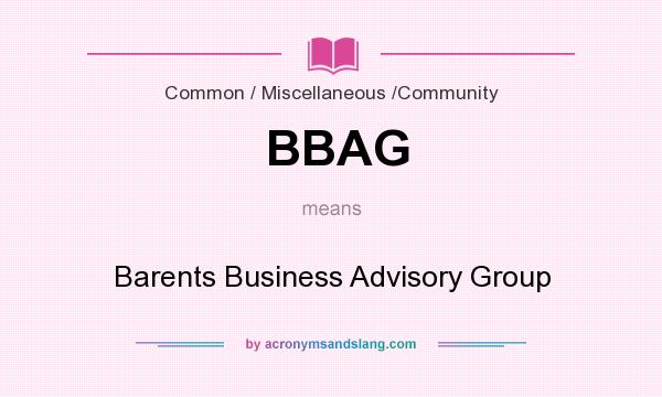 What does BBAG mean? It stands for Barents Business Advisory Group