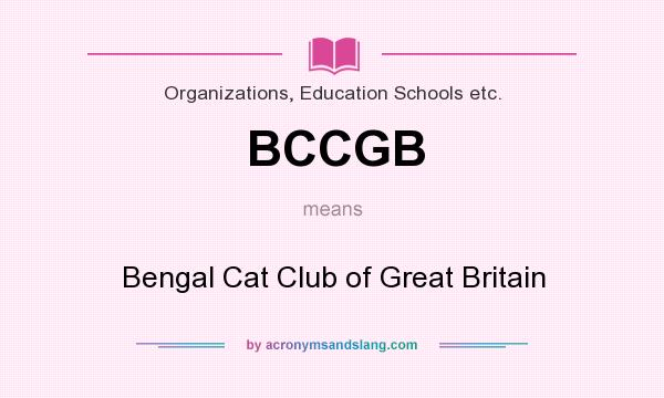 What does BCCGB mean? It stands for Bengal Cat Club of Great Britain