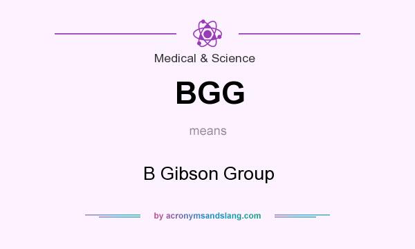 What does BGG mean? It stands for B Gibson Group