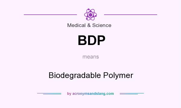 What does BDP mean? It stands for Biodegradable Polymer