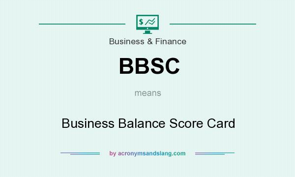 What does BBSC mean? It stands for Business Balance Score Card