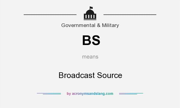 What does BS mean? It stands for Broadcast Source