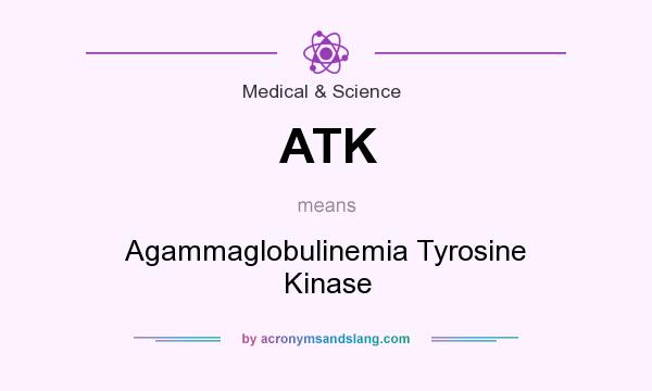 What does ATK mean? It stands for Agammaglobulinemia Tyrosine Kinase
