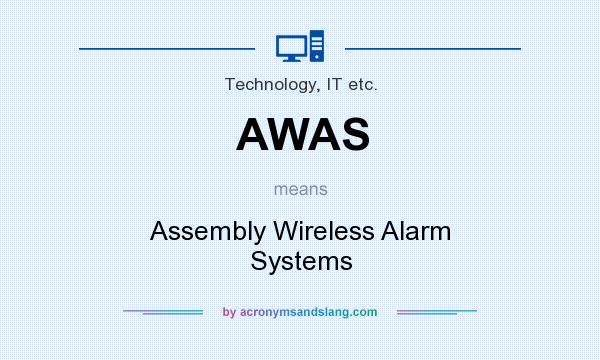 What does AWAS mean? It stands for Assembly Wireless Alarm Systems