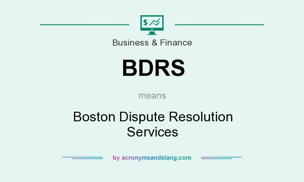 What does BDRS mean? It stands for Boston Dispute Resolution Services