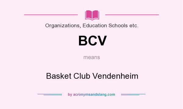 What does BCV mean? It stands for Basket Club Vendenheim
