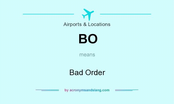 What does BO mean? It stands for Bad Order