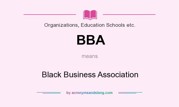 What does BBA mean? It stands for Black Business Association