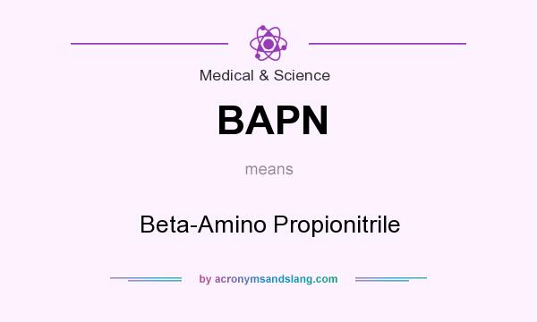 What does BAPN mean? It stands for Beta-Amino Propionitrile