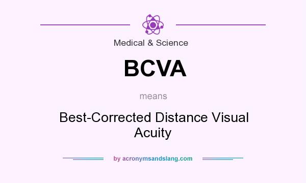 What does BCVA mean? It stands for Best-Corrected Distance Visual Acuity