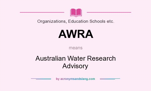 What does AWRA mean? It stands for Australian Water Research Advisory