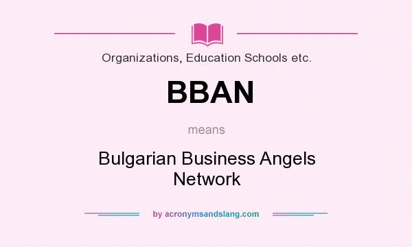 What does BBAN mean? It stands for Bulgarian Business Angels Network