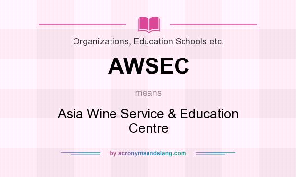 What does AWSEC mean? It stands for Asia Wine Service & Education Centre