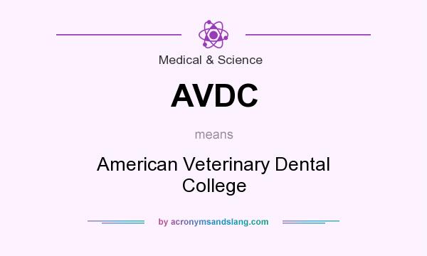 What does AVDC mean? It stands for American Veterinary Dental College