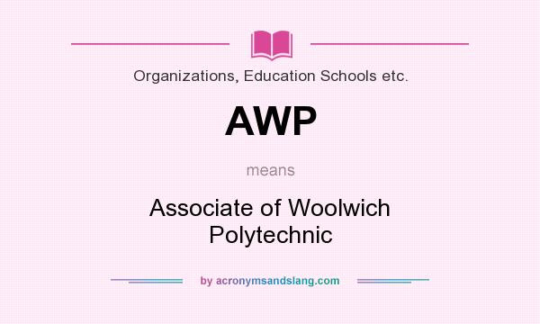 What does AWP mean? It stands for Associate of Woolwich Polytechnic