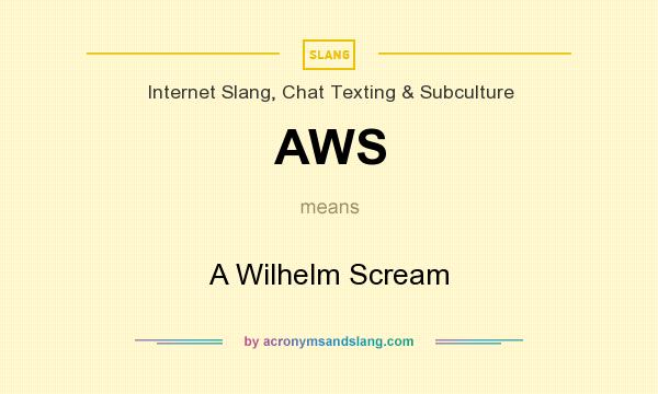 What does AWS mean? It stands for A Wilhelm Scream